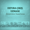 Fatura Çıkış Uzmanı Görev Tanımı