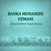 Banka Muhasebe Uzmanı Görev Tanımı