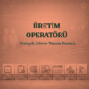 Üretim Operatörü Görev Tanım Dokümanı - Görsel 1