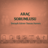 Araç Sorumlusu Görev Tanım Dokümanı - Görsel 1