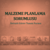 Malzeme Planlama Sorumlusu Görev Tanım Dokümanı