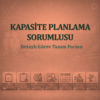 Kapasite Planlama Sorumlusu Görev Tanım Dokümanı