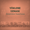 Yükleme Uzmanı Görev Tanım Dokümanı