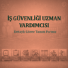İş Güvenliği Uzman Yardımcısı Görev Tanım Dokümanı